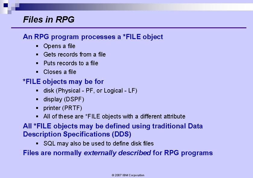 Files in RPG An RPG program processes a *FILE object § § Opens a Files in RPG An RPG program processes a *FILE object § § Opens a