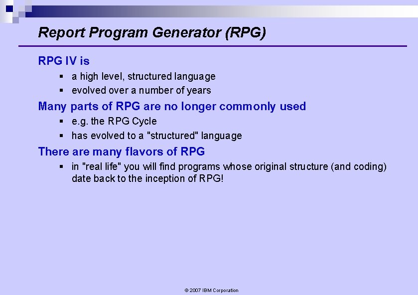 Report Program Generator (RPG) RPG IV is § a high level, structured language § Report Program Generator (RPG) RPG IV is § a high level, structured language §