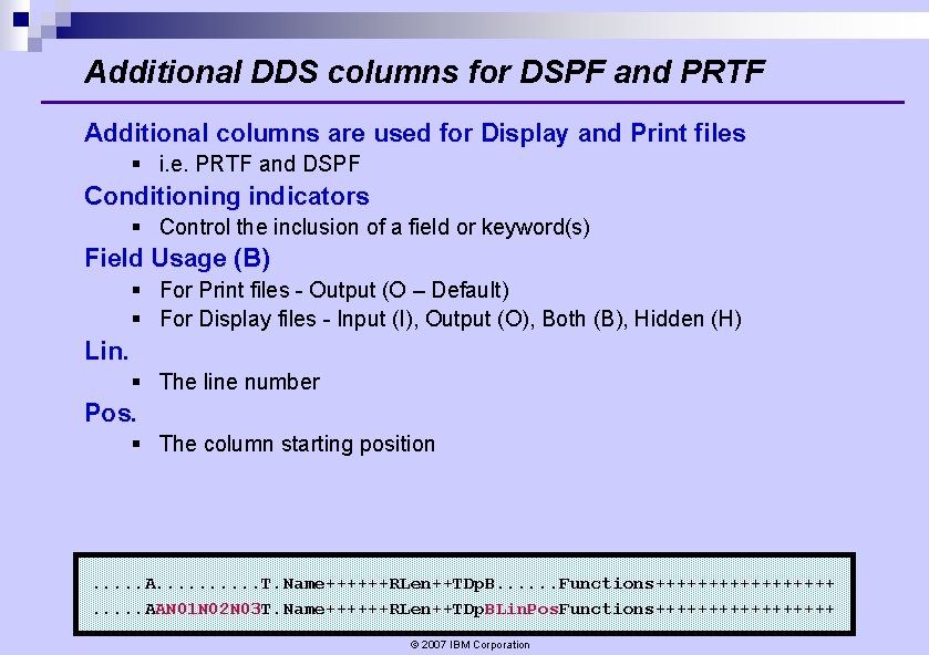 Additional DDS columns for DSPF and PRTF Additional columns are used for Display and Additional DDS columns for DSPF and PRTF Additional columns are used for Display and