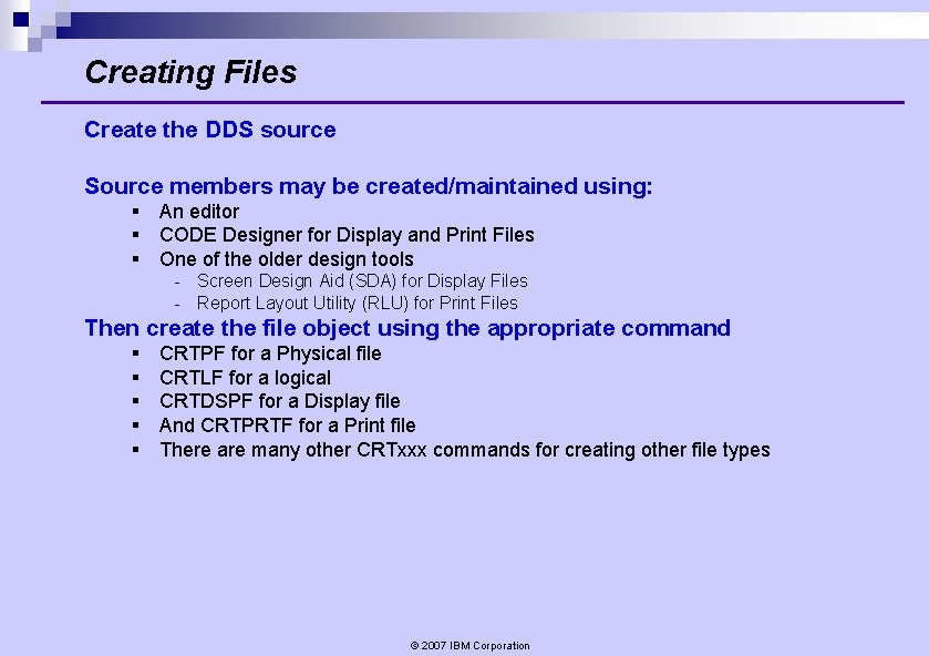 Creating Files Create the DDS source Source members may be created/maintained using: § An Creating Files Create the DDS source Source members may be created/maintained using: § An