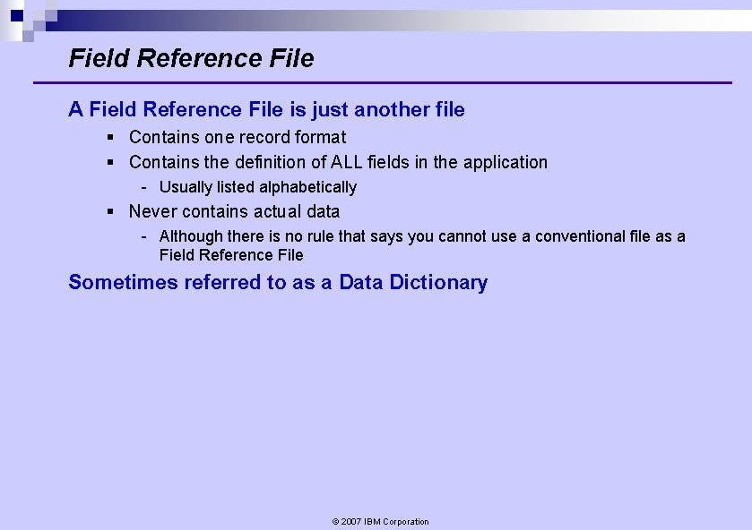 Field Reference File A Field Reference File is just another file § Contains one Field Reference File A Field Reference File is just another file § Contains one
