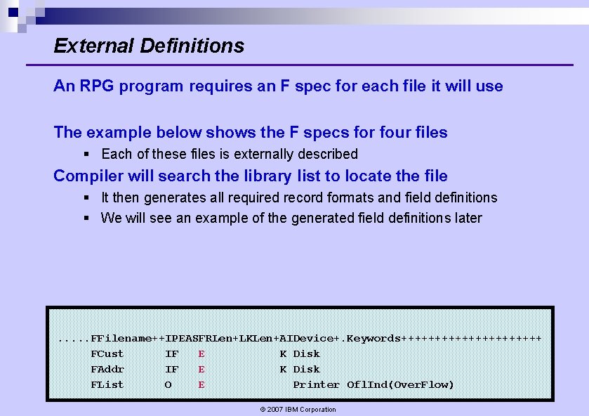 External Definitions An RPG program requires an F spec for each file it will External Definitions An RPG program requires an F spec for each file it will