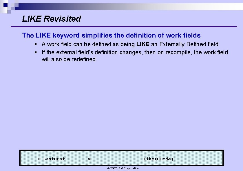 LIKE Revisited The LIKE keyword simplifies the definition of work fields § A work LIKE Revisited The LIKE keyword simplifies the definition of work fields § A work