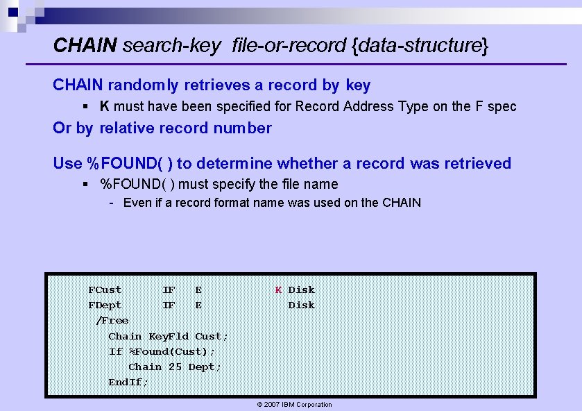 CHAIN search-key file-or-record {data-structure} CHAIN randomly retrieves a record by key § K must CHAIN search-key file-or-record {data-structure} CHAIN randomly retrieves a record by key § K must