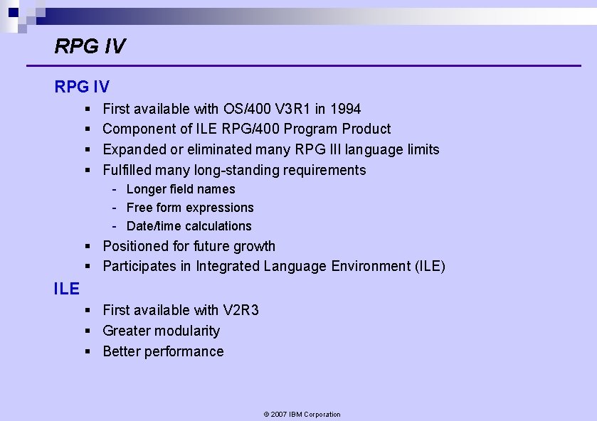 RPG IV § § First available with OS/400 V 3 R 1 in 1994 RPG IV § § First available with OS/400 V 3 R 1 in 1994
