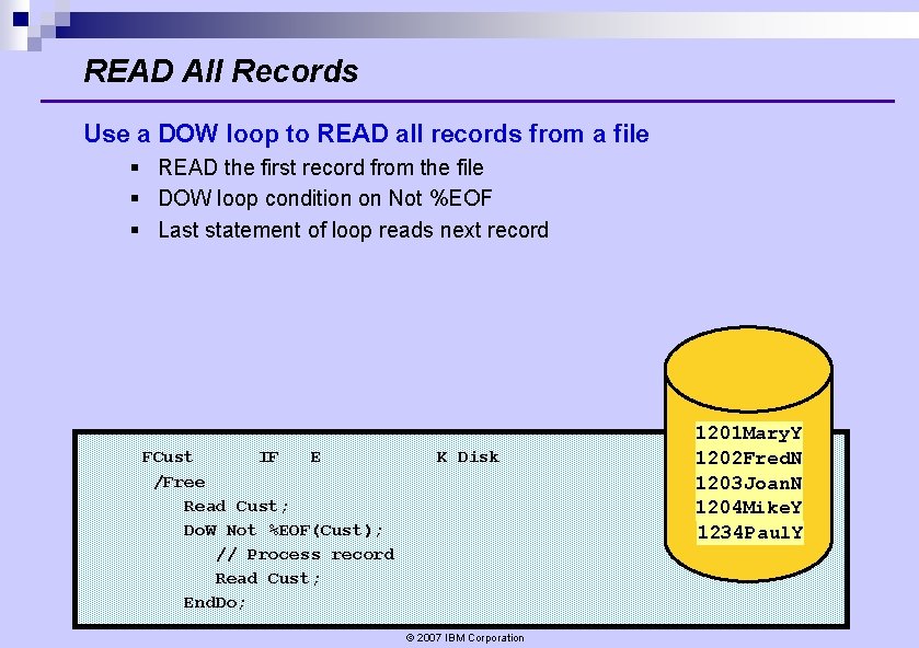READ All Records Use a DOW loop to READ all records from a file READ All Records Use a DOW loop to READ all records from a file