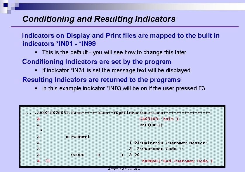 Conditioning and Resulting Indicators on Display and Print files are mapped to the built Conditioning and Resulting Indicators on Display and Print files are mapped to the built