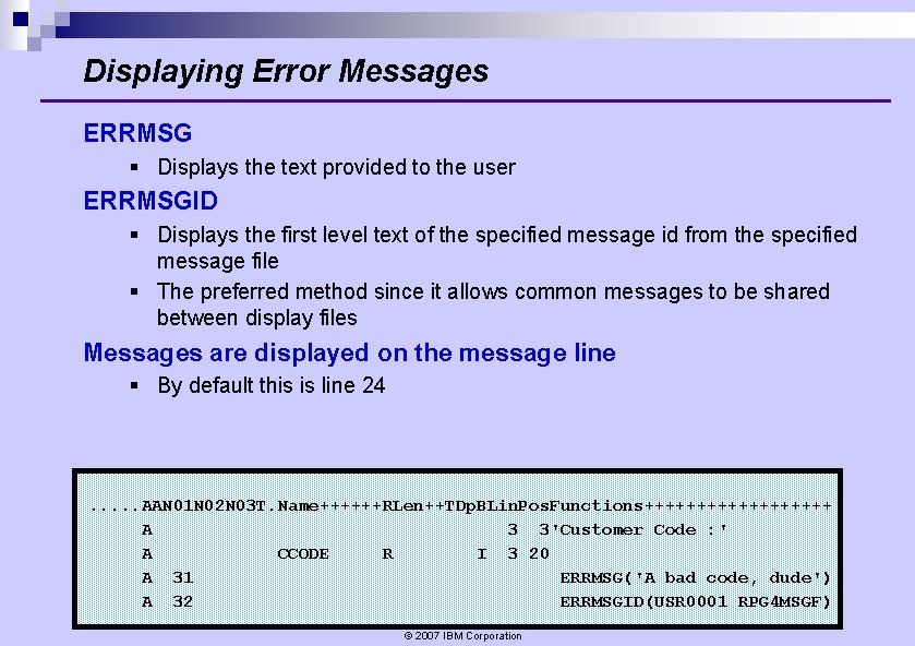 Displaying Error Messages ERRMSG § Displays the text provided to the user ERRMSGID § Displaying Error Messages ERRMSG § Displays the text provided to the user ERRMSGID §