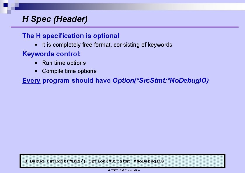 H Spec (Header) The H specification is optional § It is completely free format, H Spec (Header) The H specification is optional § It is completely free format,