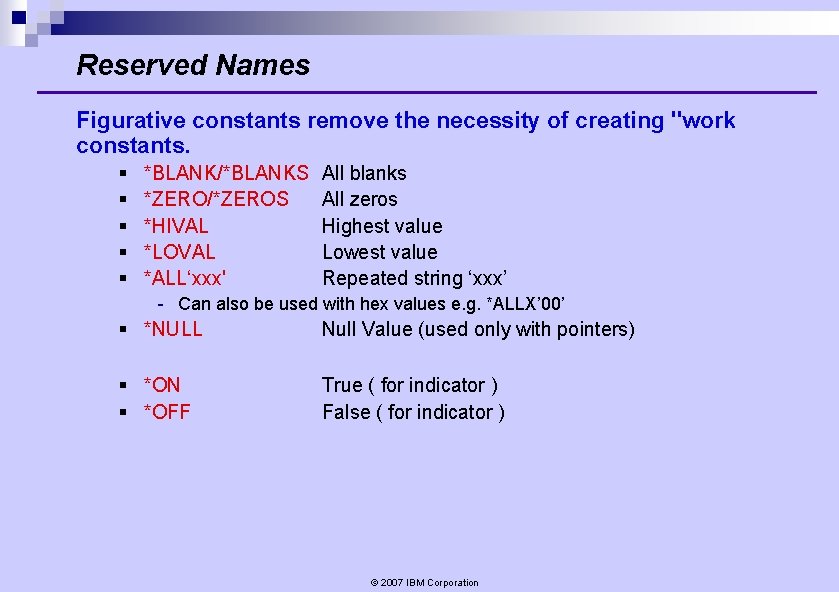 Reserved Names Figurative constants remove the necessity of creating "work constants. § § § Reserved Names Figurative constants remove the necessity of creating "work constants. § § §