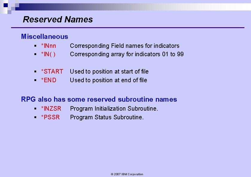 Reserved Names Miscellaneous § *INnn § *IN( ) Corresponding Field names for indicators Corresponding Reserved Names Miscellaneous § *INnn § *IN( ) Corresponding Field names for indicators Corresponding