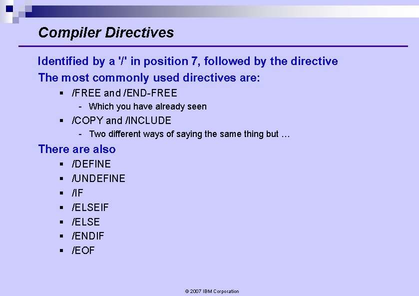 Compiler Directives Identified by a '/' in position 7, followed by the directive The Compiler Directives Identified by a '/' in position 7, followed by the directive The