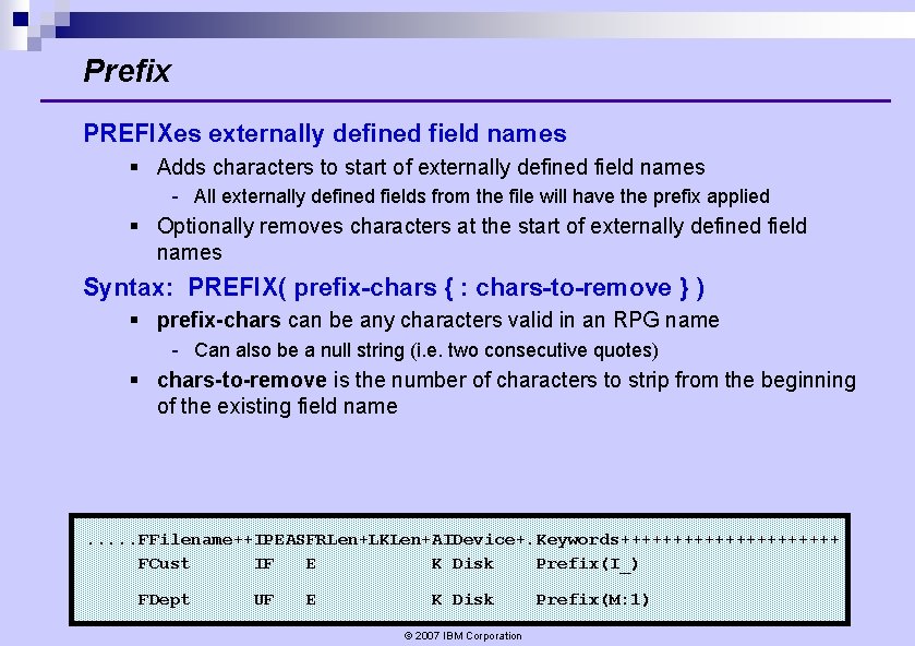Prefix PREFIXes externally defined field names § Adds characters to start of externally defined Prefix PREFIXes externally defined field names § Adds characters to start of externally defined