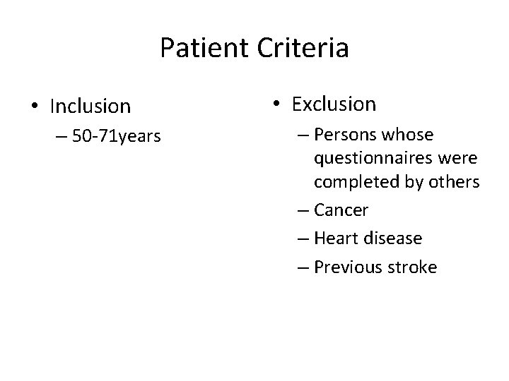 Patient Criteria • Inclusion – 50 -71 years • Exclusion – Persons whose questionnaires