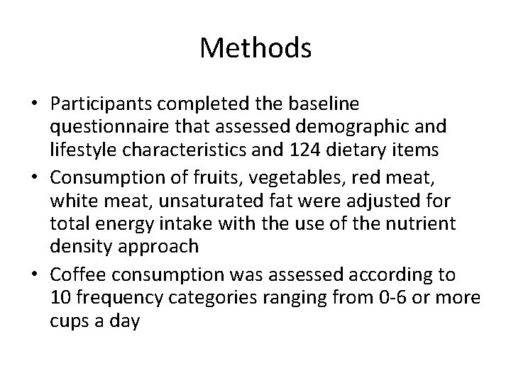 Methods • Participants completed the baseline questionnaire that assessed demographic and lifestyle characteristics and
