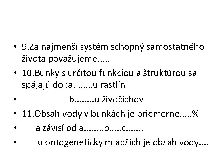  • 9. Za najmenší systém schopný samostatného života považujeme. . . • 10.