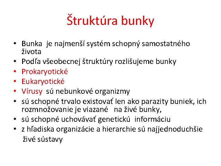 Štruktúra bunky • Bunka je najmenší systém schopný samostatného života • Podľa všeobecnej štruktúry