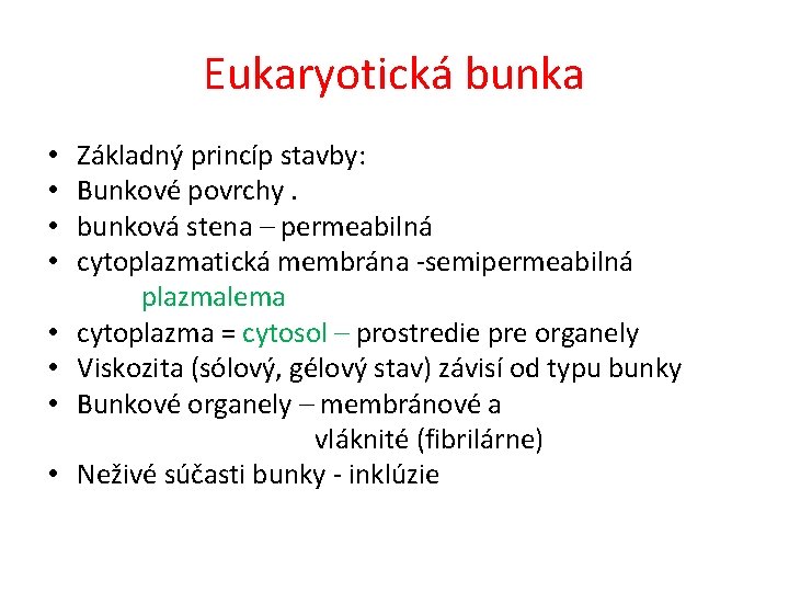 Eukaryotická bunka • Základný princíp stavby: • Bunkové povrchy. • bunková stena – permeabilná