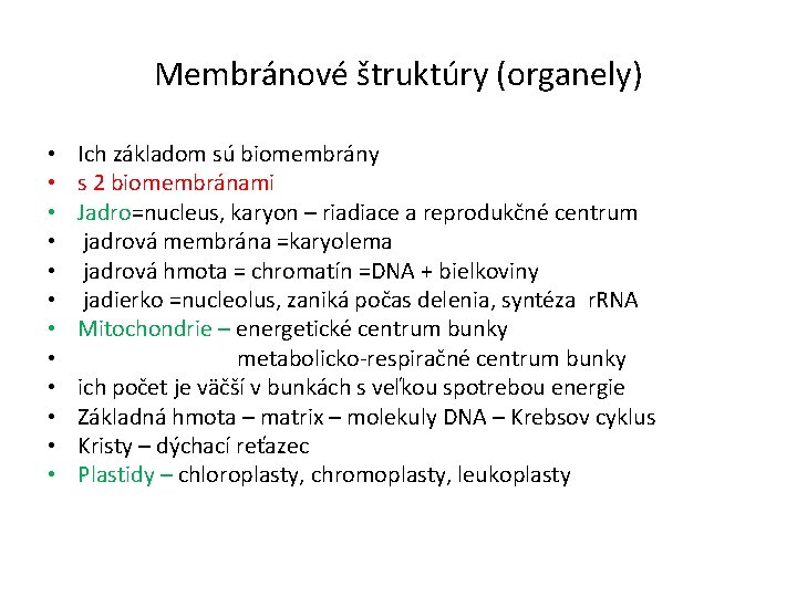 Membránové štruktúry (organely) • • • Ich základom sú biomembrány s 2 biomembránami Jadro=nucleus,