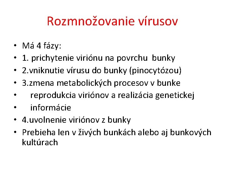 Rozmnožovanie vírusov • • Má 4 fázy: 1. prichytenie viriónu na povrchu bunky 2.