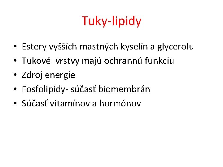 Tuky-lipidy • • • Estery vyšších mastných kyselín a glycerolu Tukové vrstvy majú ochrannú