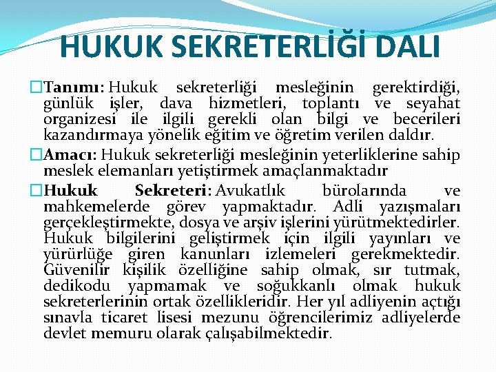 HUKUK SEKRETERLİĞİ DALI �Tanımı: Hukuk sekreterliği mesleğinin gerektirdiği, günlük işler, dava hizmetleri, toplantı ve