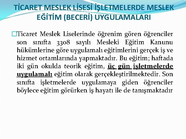 TİCARET MESLEK LİSESİ İŞLETMELERDE MESLEK EĞİTİM (BECERİ) UYGULAMALARI �Ticaret Meslek Liselerinde öğrenim gören öğrenciler