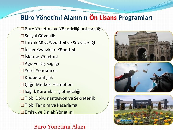 Büro Yönetimi Alanının Ön Lisans Programları � Büro Yönetimi ve Yöneticiliği Asistanlığı � Sosyal