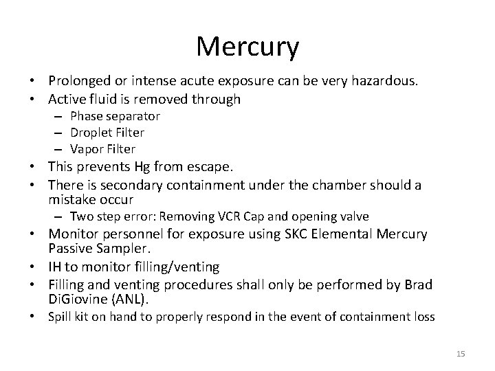 Mercury • Prolonged or intense acute exposure can be very hazardous. • Active fluid