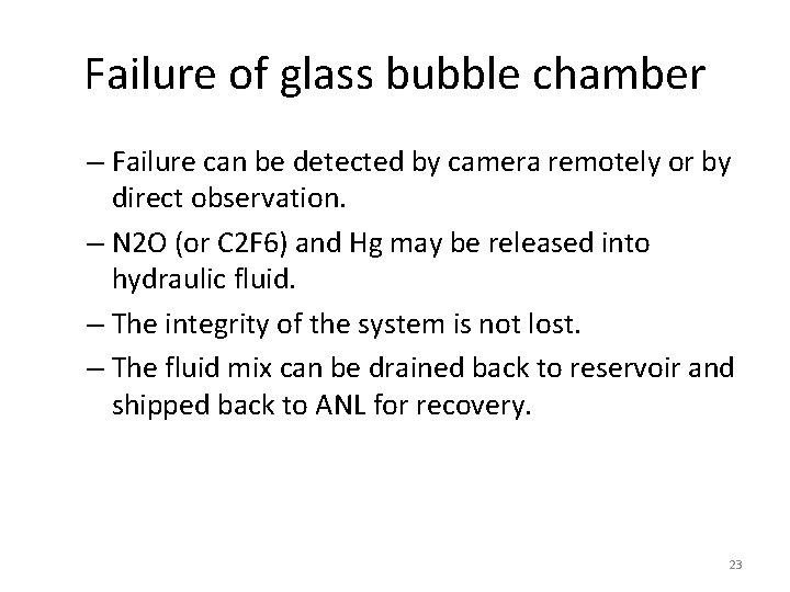 Failure of glass bubble chamber – Failure can be detected by camera remotely or