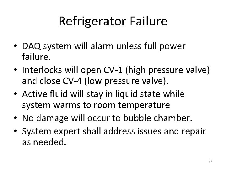 Refrigerator Failure • DAQ system will alarm unless full power failure. • Interlocks will