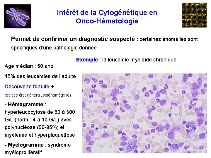 Intérêt de la Cytogénétique en Onco-Hématologie Permet de confirmer un diagnostic suspecté : certaines