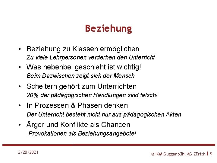 Beziehung • Beziehung zu Klassen ermöglichen Zu viele Lehrpersonen verderben den Unterricht • Was