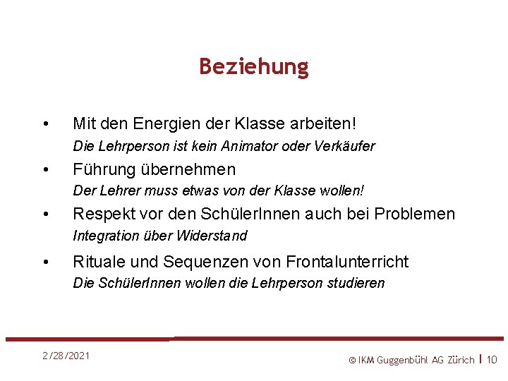 Beziehung • Mit den Energien der Klasse arbeiten! Die Lehrperson ist kein Animator oder