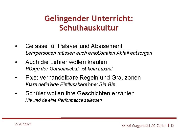 Gelingender Unterricht: Schulhauskultur • Gefässe für Palaver und Abaisement Lehrpersonen müssen auch emotionalen Abfall