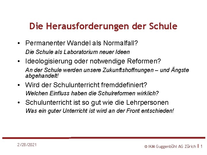 Die Herausforderungen der Schule • Permanenter Wandel als Normalfall? Die Schule als Laboratorium neuer