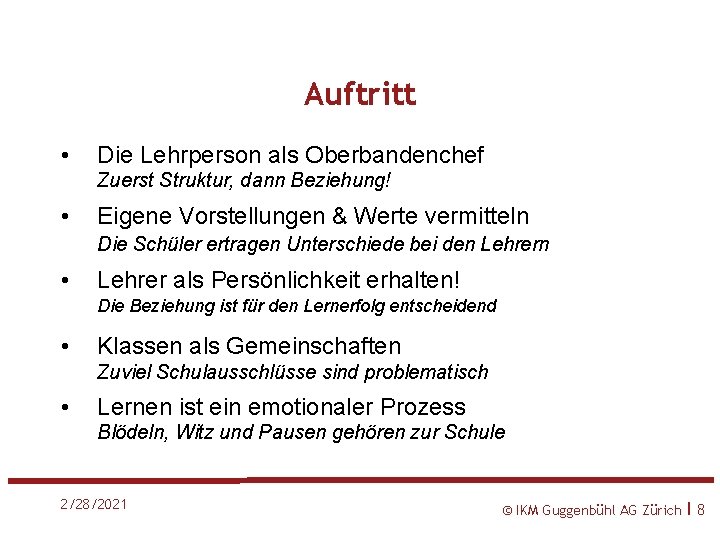 Auftritt • Die Lehrperson als Oberbandenchef Zuerst Struktur, dann Beziehung! • Eigene Vorstellungen &