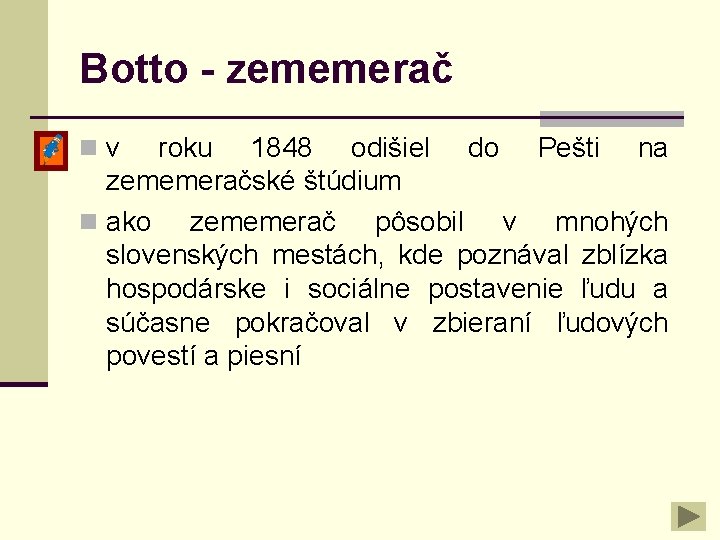 Botto - zememerač nv roku 1848 odišiel do Pešti na zememeračské štúdium n ako