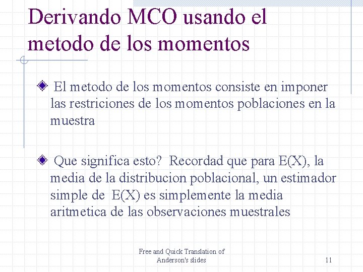 Derivando MCO usando el metodo de los momentos El metodo de los momentos consiste