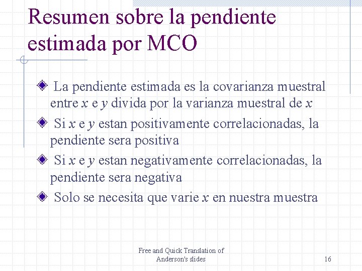 Resumen sobre la pendiente estimada por MCO La pendiente estimada es la covarianza muestral