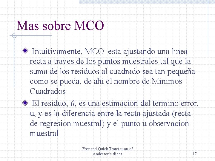 Mas sobre MCO Intuitivamente, MCO esta ajustando una linea recta a traves de los