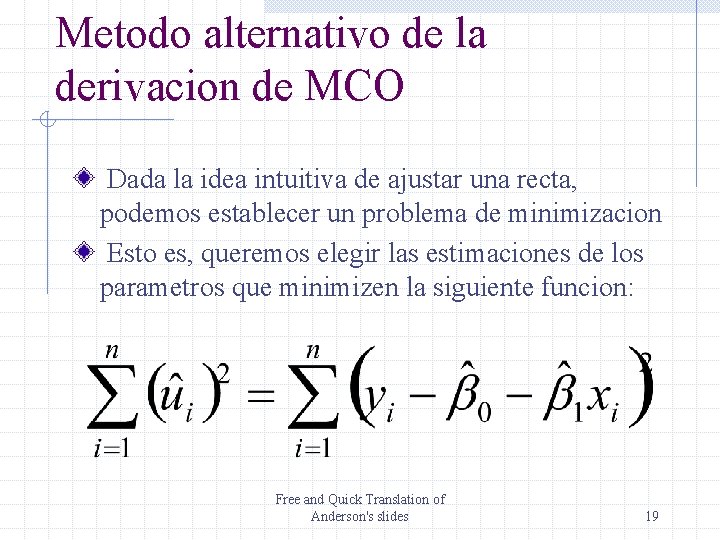 Metodo alternativo de la derivacion de MCO Dada la idea intuitiva de ajustar una