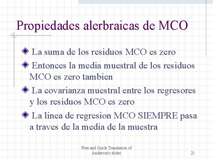 Propiedades alerbraicas de MCO La suma de los residuos MCO es zero Entonces la