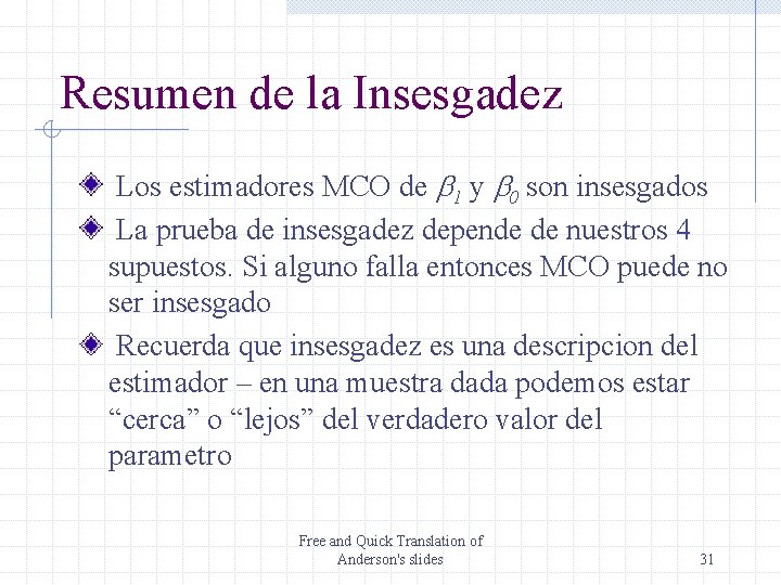 Resumen de la Insesgadez Los estimadores MCO de b 1 y b 0 son