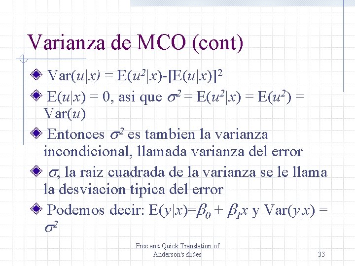 Varianza de MCO (cont) Var(u|x) = E(u 2|x)-[E(u|x)]2 E(u|x) = 0, asi que s