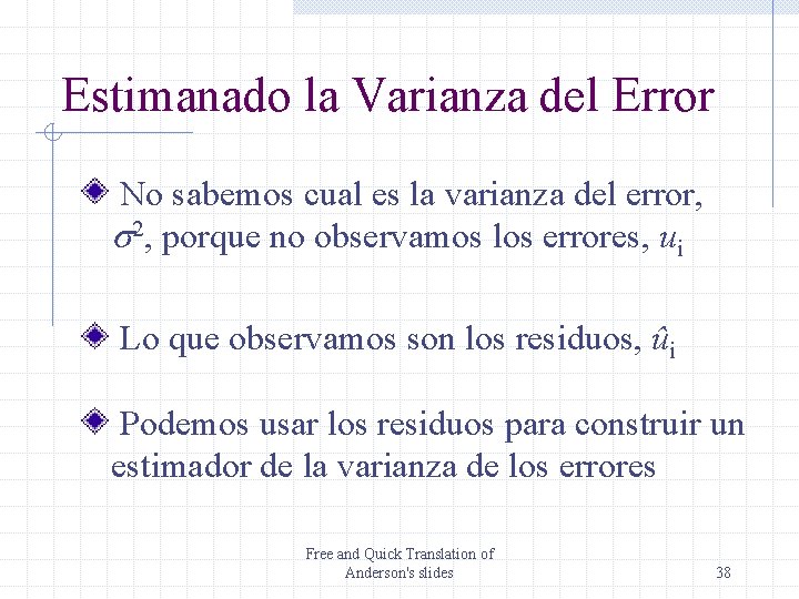 Estimanado la Varianza del Error No sabemos cual es la varianza del error, s