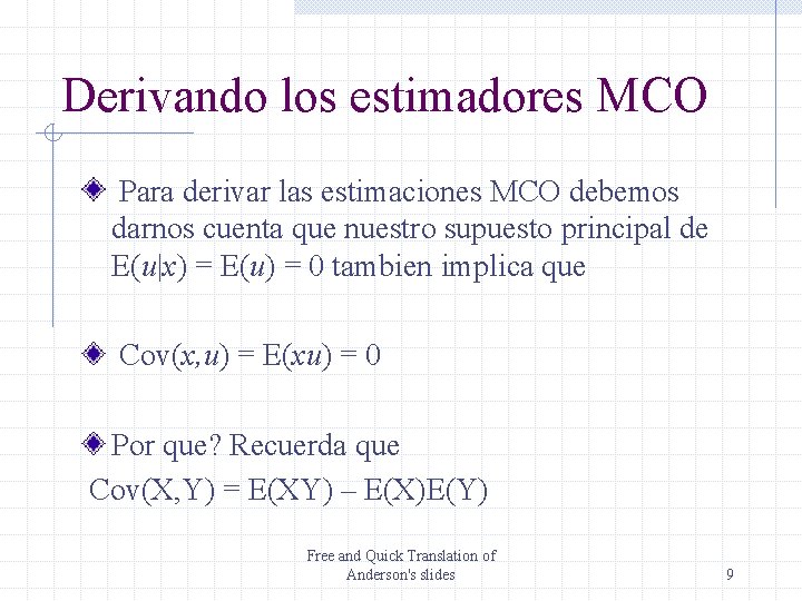 Derivando los estimadores MCO Para derivar las estimaciones MCO debemos darnos cuenta que nuestro