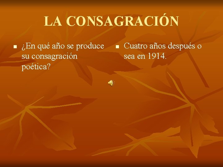 LA CONSAGRACIÓN n ¿En qué año se produce su consagración poética? n Cuatro años