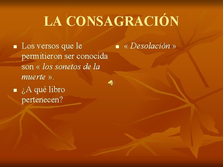 LA CONSAGRACIÓN n n Los versos que le permitieron ser conocida son « los