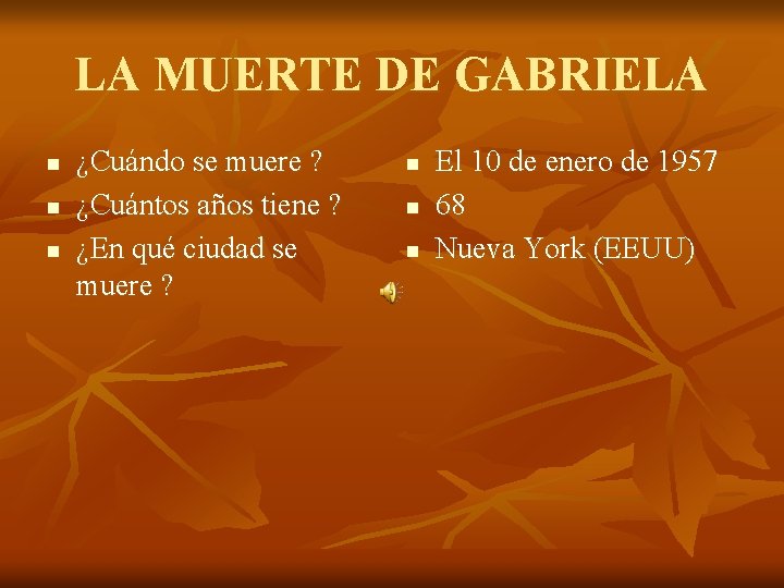 LA MUERTE DE GABRIELA n n n ¿Cuándo se muere ? ¿Cuántos años tiene